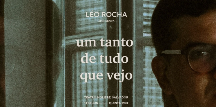 Léo Rocha apresenta ‘Um Tanto de Tudo Que Vejo’