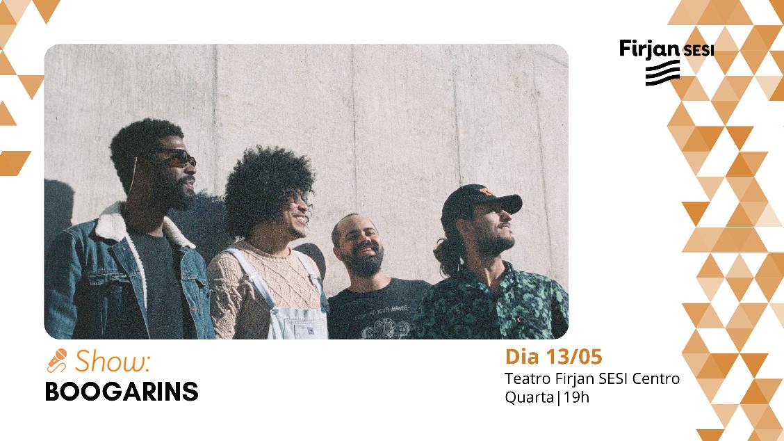 BOOGARINS TOCA SHOW DE CARREIRA – Teatro Firjan SESI Centro